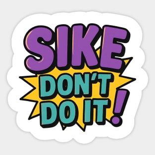 Sike Don’t Do It Funny Meme Sticker